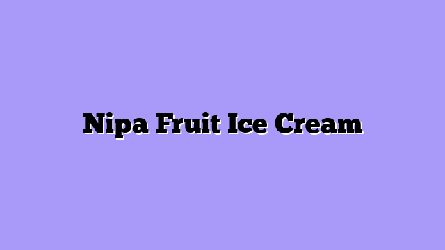 Nipa Fruit Ice Cream