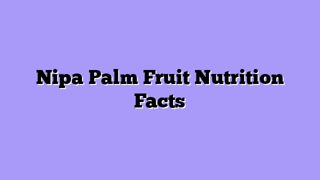 Nipa Palm Fruit Nutrition Facts