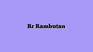 Rr Rambutan