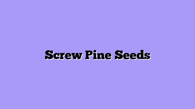 Screw Pine Seeds