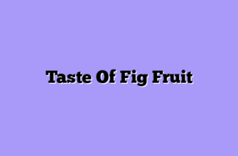 Taste Of Fig Fruit