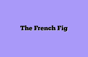 The French Fig