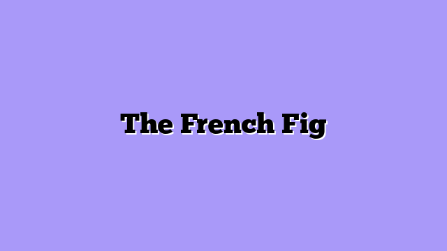 The French Fig