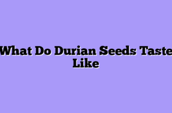 What Do Durian Seeds Taste Like