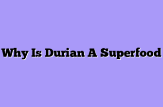 Why Is Durian A Superfood